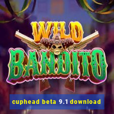 cuphead beta 9.1 download